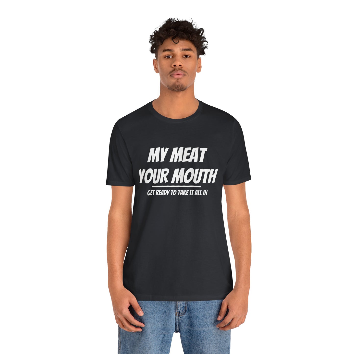 My Meat Your Mouth Tee