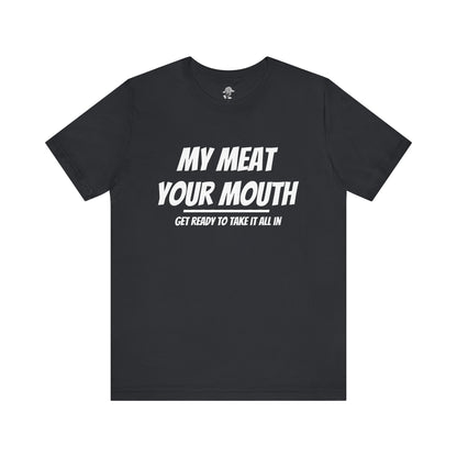 My Meat Your Mouth Tee