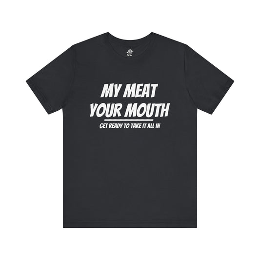 My Meat Your Mouth Tee