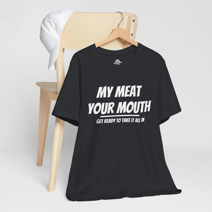 My Meat Your Mouth Tee